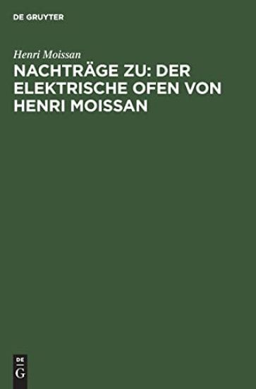 Nachträge Zu: Der Elektrische Ofen Von Henri Moissan