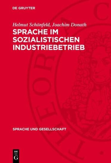 Sprache ım Sozialistischen Industriebetrieb: Untersuchungen Zum Wortschatz Bei Sozialen Gruppen