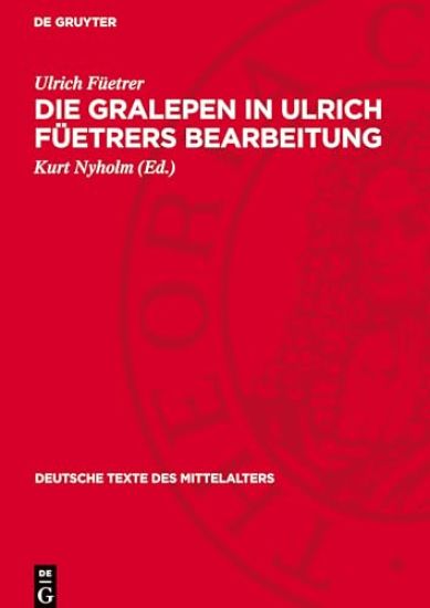 Die Gralepen in Ulrich Füetrers Bearbeitung: (Buch Der Abenteuer). Nach Der Münchner Handschrift Cgm. 1 Unter Heranziehung Der Wiener Handschriften Co