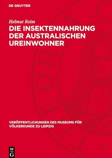 Die Insektennahrung Der Australischen Ureinwohner: Eine Studie Zur Frühgeschichte Menschlicher Wirtschaft Und Ernährung