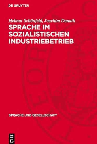 Sprache ım Sozialistischen Industriebetrieb: Untersuchungen Zum Wortschatz Bei Sozialen Gruppen