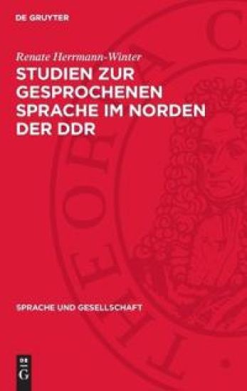 Studien Zur Gesprochenen Sprache Im Norden Der DDR: Soziolinguistische Untersuchungen Im Kreis Greifswald