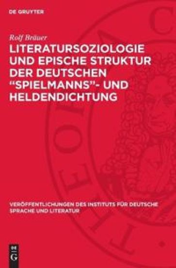 Literatursoziologie Und Epische Struktur Der Deutschen "Spielmanns"- Und Heldendichtung