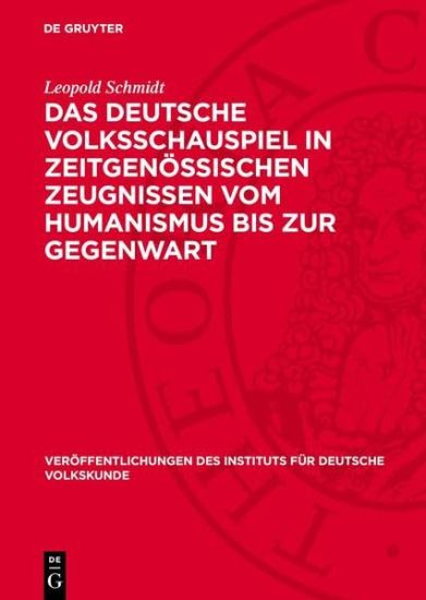 Das Deutsche Volksschauspiel in Zeitgenössischen Zeugnissen Vom Humanismus Bis Zur Gegenwart