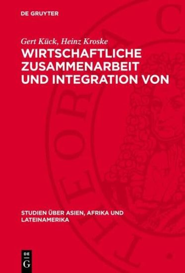 Wirtschaftliche Zusammenarbeit Und Integration Von Entwicklungsländern: Eine Studie Zur Theoretischen Problematik Und Zum Praktischen Verlauf