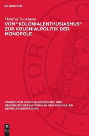 Vom "Kolonialenthusiasmus" Zur Kolonialpolitik Der Monopole: Zur Deutschen Kolonialpolitik Unter Bismarck, Caprivi, Hohenlohe