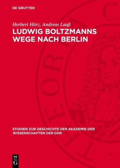 Ludwig Boltzmanns Wege Nach Berlin: Ein Kapitel Österreichisch-Deutscher Wissenschaftsbeziehungen