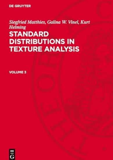 Siegfried Matthies; Galina W. Vinel; Kurt Helming: Standard Distributions in Texture Analysis. Volume 3