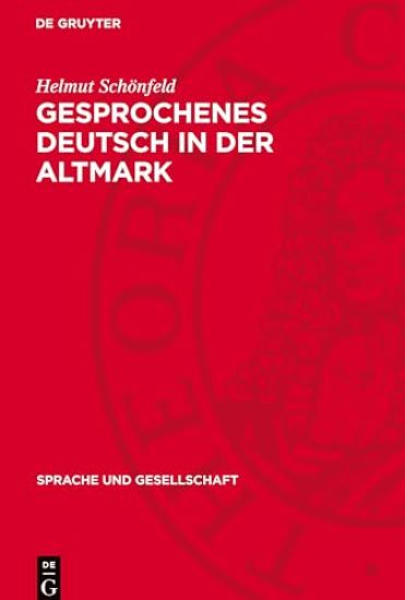 Gesprochenes Deutsch in Der Altmark: Untersuchungen Und Texte Zur Sprachschichtung Und Zur Sprachlichen Interferenz