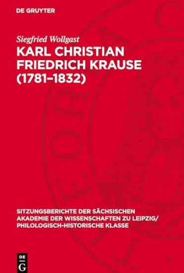 Karl Christian Friedrich Krause (1781-1832): Anmerkungen Zu Leben Und Werk