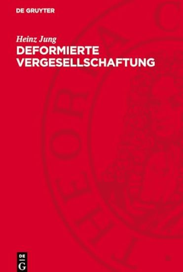Deformierte Vergesellschaftung: Zur Soziologie Des Staatsmonopolistischen Kapitalismus Der Brd