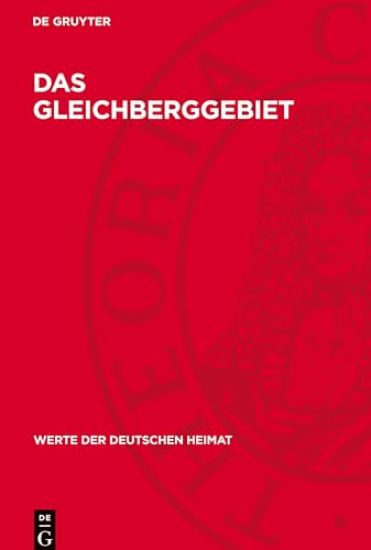 Das Gleichberggebiet: Ergebnisse Der Heimatkundlichen Bestandsaufnahme Im Gebiet Von Haina Und Römhild/Thüringen