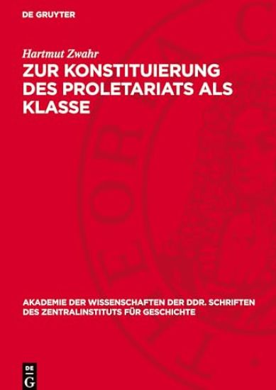 Zur Konstituierung Des Proletariats ALS Klasse: Strukturuntersuchung Über Das Leipziger Proletariat Während Der Industriellen Revolution