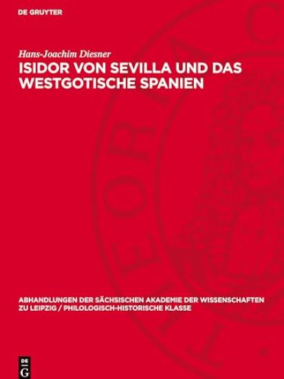 Isidor Von Sevilla Und Das Westgotische Spanien