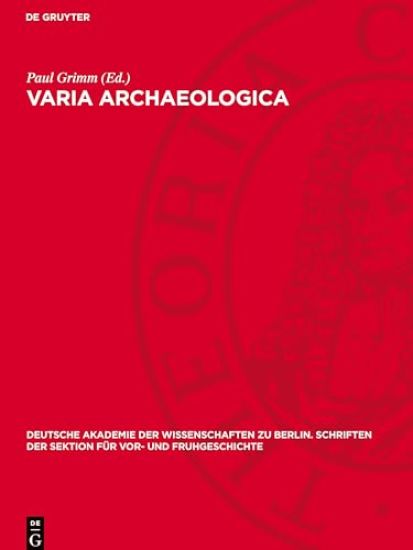 Varia Archaeologica: Wilhelm Unverzagt Zum 70. Geburtstag Dargebracht