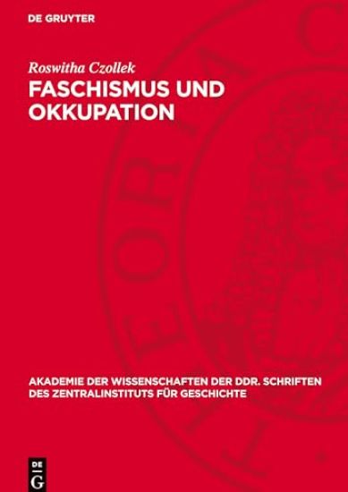 Faschismus Und Okkupation: Wirtschaftspolitische Zielsetzung Und PRAXIS Des Faschistischen Deutschen Besatzungsregimes in Den Baltischen Sowjetrepubli