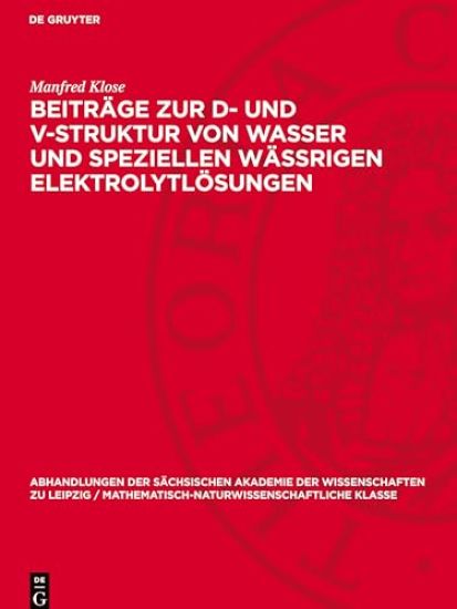 Beiträge Zur D- Und V-Struktur Von Wasser Und Speziellen Wässrigen Elektrolytlösungen