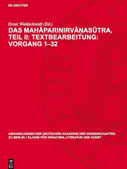 Das Mahāparinirvāṇasūtra, Teil II: Textbearbeitung: Vorgang 1-32: Text in Sanskrit Und Tibetisch, Verglichen Mit Dem Pāli Ne