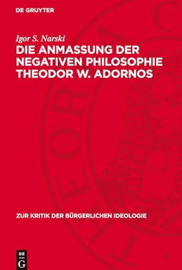 Die Anmaßung Der Negativen Philosophie Theodor W. Adornos