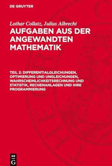 Differentialgleichungen, Optimierung Und Ungleichungen, Wahrscheinlichkeitsrechnung Und Statistik, Rechenanlagen Und Ihre Programmierung