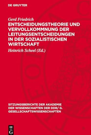 Entscheidungstheorie Und Vervollkommnung Der Leitungsentscheidungen in Der Sozialistischen Wirtschaft