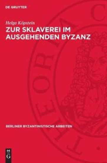 Zur Sklaverei Im Ausgehenden Byzanz: Philologisch-Historische Untersuchung