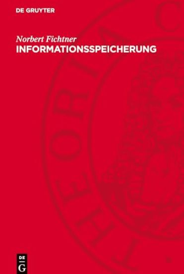 Informationsspeicherung: Technik, Theorie, Weltanschauung