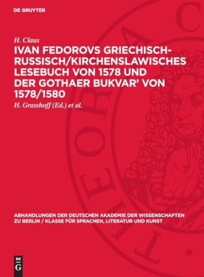 Ivan Fedorovs Griechisch-Russisch/Kirchenslawisches Lesebuch Von 1578 Und Der Gothaer Bukvar' Von 1578/1580: Zur Geschichte Der Deutschen Besitzer Des