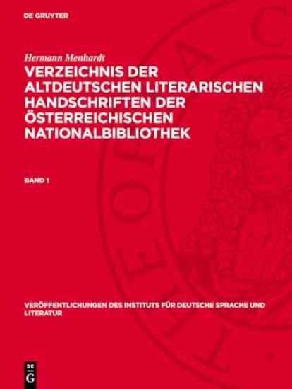 Hermann Menhardt: Verzeichnis Der Altdeutschen Literarischen Handschriften Der Österreichischen Nationalbibliothek. Band 1