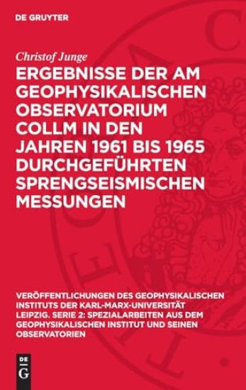 Ergebnisse der am Geophysikalischen Observatorium Collm in den Jahren 1961 bis 1965 durchgeführten sprengseismischen Messungen