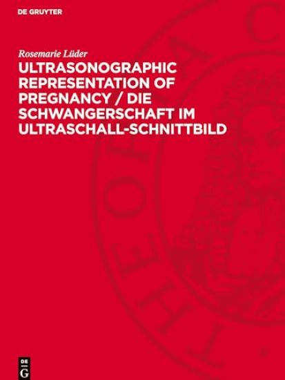 Ultrasonographic Representation of Pregnancy / Die Schwangerschaft Im Ultraschall-Schnittbild: Atlas for the Practitioner in Obstetrics / Ein Atlas Fü
