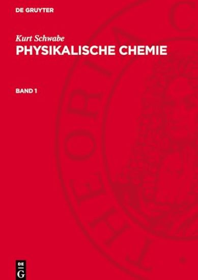 Kurt Schwabe: Physikalische Chemie. Band 1