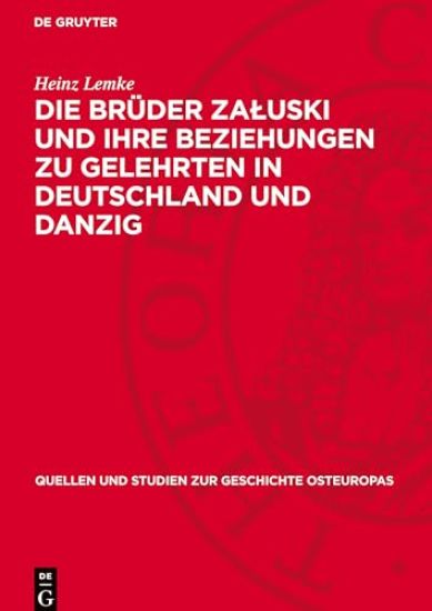 Die Brüder Zaluski Und Ihre Beziehungen Zu Gelehrten in Deutschland Und Danzig: Studien Zur Polnischen Frühaufklärung