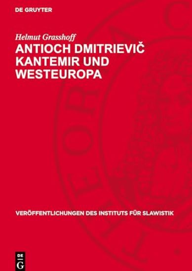 Antioch Dmitrievič Kantemir Und Westeuropa: Ein Russischer Schriftsteller Des 18. Jahrhunderts Und Seine Beziehungen Zur Westeuropäischen Literat