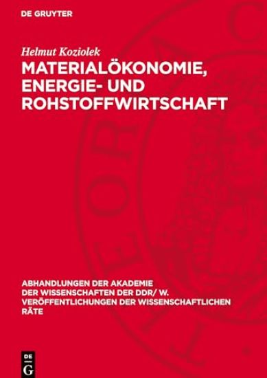 Materialökonomie, Energie- Und Rohstoffwirtschaft: Probleme Der Vervollkommnung Der Materialökonomie Im Prozeß Der Verstärkten Intensivierung; Richtun