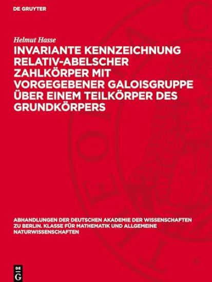 Invariante Kennzeichnung Relativ-Abelscher Zahlkörper Mit Vorgegebener Galoisgruppe Über Einem Teilkörper Des Grundkörpers