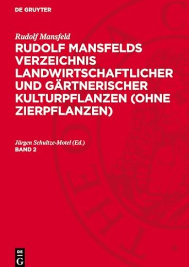 Rudolf Mansfeld: Rudolf Mansfelds Verzeichnis Landwirtschaftlicher Und Gärtnerischer Kulturpflanzen (Ohne Zierpflanzen). Band 2