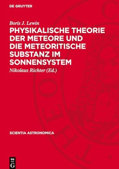 Physikalische Theorie Der Meteore Und Die Meteoritische Substanz Im Sonnensystem