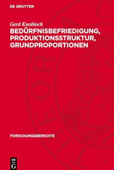 Bedürfnisbefriedigung, Produktionsstruktur, Grundproportionen