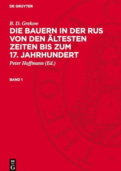 B. D. Grekow: Die Bauern in Der Rus Von Den Ältesten Zeiten Bis Zum 17. Jahrhundert. Band 1