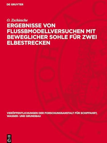 Ergebnisse Von Flußbmodellversuchen Mit Beweglicher Sohle Für Zwei Elbestrecken