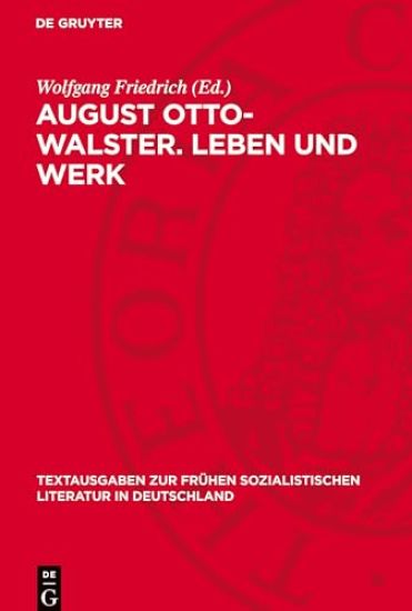 August Otto-Walster. Leben Und Werk: Eine Auswahl Mit Unveröffentlichten Briefen an Karl Marx