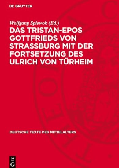 Das Tristan-Epos Gottfrieds Von Straßburg Mit Der Fortsetzung Des Ulrich Von Türheim