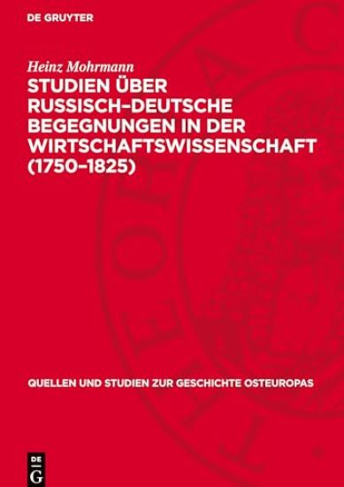 Studien Über Russisch-Deutsche Begegnungen in Der Wirtschaftswissenschaft (1750-1825)