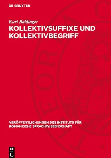 Kollektivsuffixe Und Kollektivbegriff: Ein Beitrag Zur Bedeutungslehre Im Französischen Mit Berücksichtigung Der Mundarten