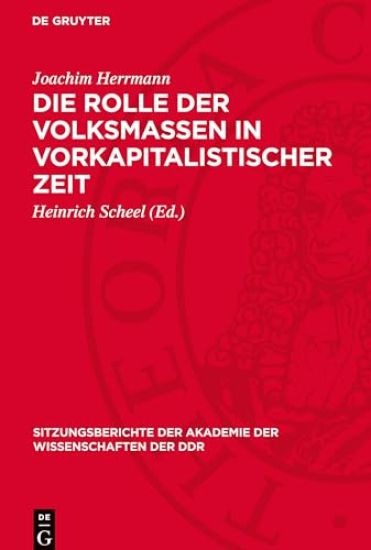 Die Rolle Der Volksmassen in Vorkapitalistischer Zeit: Das Problem Der Revolutionären Veränderungen in Den Vorkapitalistischen Gesellschaftsformatione
