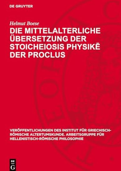 Die Mittelalterliche Übersetzung Der Stoicheiosis Physikē Der Proclus: Procli Diadochi Lycii Elementatio Physica