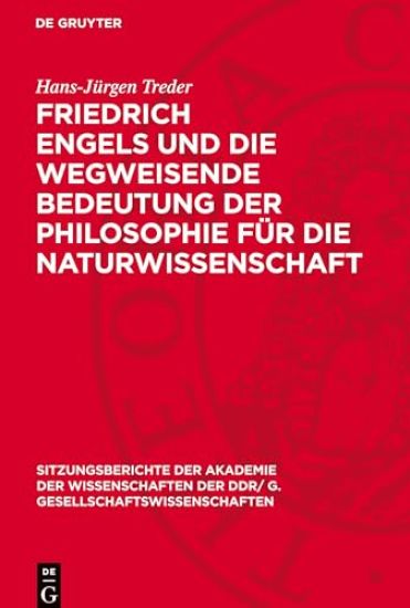 Friedrich Engels Und Die Wegweisende Bedeutung Der Philosophie Für Die Naturwissenschaft
