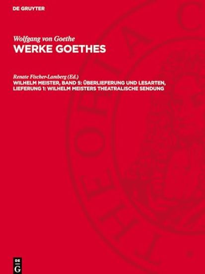 Wilhelm Meister, Band 5: Überlieferung Und Lesarten, Lieferung 1: Wilhelm Meisters Theatralische Sendung