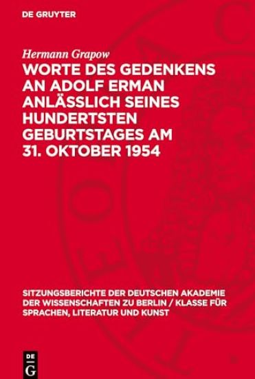 Worte Des Gedenkens an Adolf Erman Anlässlich Seines Hundertsten Geburtstages Am 31. Oktober 1954